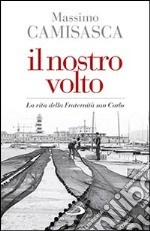 Il nostro volto. La vita della Fraternità San Carlo libro