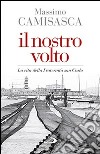 Il nostro volto. La vita della Fraternità San Carlo libro