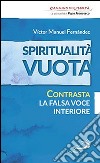 Spiritualità vuota. Contrasta la falsa voce interiore libro