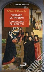 Visitare gli infermi, consolare gli afflitti libro