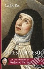 Teresa di Gesù. Vita, messaggio e attualità della Santa di Avila