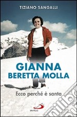 Gianna Beretta Molla. Ecco perché è santa libro