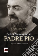 La misericordia in padre Pio libro