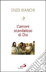 L'amore scandaloso di Dio libro