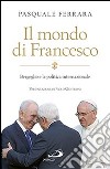 Il mondo di Francesco libro di Ferrara Pasquale