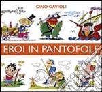 Eroi in pantofole libro