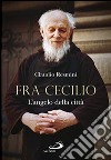 Fra Cecilio. L'angelo della città libro