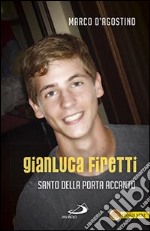 Gianluca Firetti. Santo della porta accanto libro