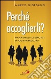 Perché accoglierli? Una famiglia di rifugiati in ogni parrocchia libro