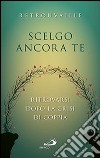 Scelgo ancora te. Ritrovarsi dopo la crisi di coppia libro di Retrouvaille (cur.)