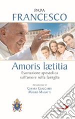 Amoris laetitia. Esortazione apostolica sull'amore nella famiglia. Introduzione di Chiara Giaccardi e Mauro Magatti