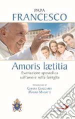 Amoris laetitia. Esortazione apostolica sull'amore nella famiglia. Introduzione di Chiara Giaccardi e Mauro Magatti libro