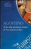 Agostino. «Una sola promessa sicura: la Tua misericordia» libro