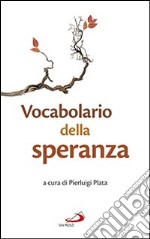 Vocabolario della speranza. Dal Magistero di Mons. Santo Marcianò, Ordinario Militare per l'Italia libro