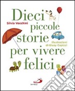 Dieci piccole storie per vivere felici libro