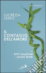 Il contagio dell'amore. Etty Hillesum e Julius Spear libro