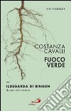 Fuoco verde. Ildegarda di Bingen, donna del mistero libro