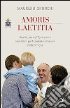 Amoris laetitia. Una lettura dell'Esortazione apostolica postsinodale sull'amore nella famiglia libro