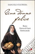 Una donna felice. Beata Maria di Gesù Santocanale libro