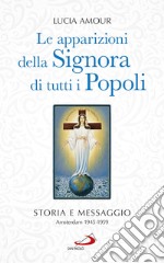 Le apparizioni della Signora di tutti i popoli. Storia e messaggio. Amsterdam 1945-1959 libro