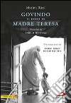 Govindo. Il dono di Madre Teresa libro