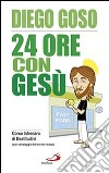 24 ore con Gesù. Corso intensivo di Beatitudini (con salvataggio del mondo incluso) libro