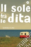 Il sole fra le dita libro