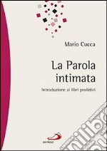 La parola intimata. Introduzione ai libri profetici libro