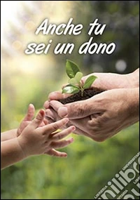 Anche tu sei un dono
