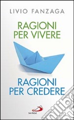 Ragioni per vivere ragioni per credere libro