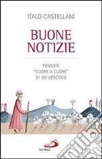 Buone notizie. Pensieri «cuore a cuore» di un vescovo