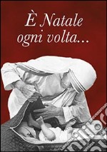 È Natale ogni volta... libro