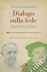 Dialogo sulla fede. Un colloquio atteso da cinquecento anni libro