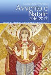 Avvento e Natale 2016-2017. «Vegliate, per essere pronti al suo arrivo» (Mt 24,37-44) libro