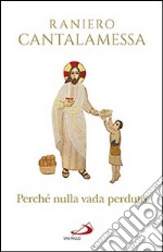 Perché nulla vada perduto. Ripensamenti sul Concilio Vaticano II libro