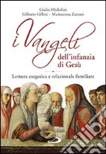 I Vangeli dell'infanzia di Gesù. Lettura esegetica e relazionale familiare libro