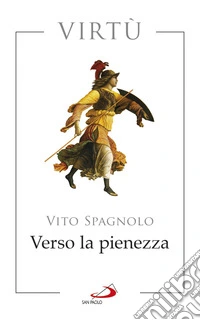 Verso la pienezza. Virtù libro