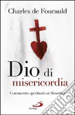 Dio di misericordia. Meditazioni sui Vangeli. Commento spirituale ai Sinottici libro