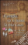 «Famiglia va' e ripara la mia casa». Sposi sulle orme di Francesco e Chiara d'Assisi libro