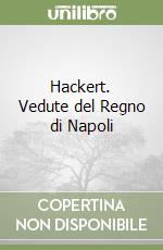 Hackert. Vedute del Regno di Napoli libro