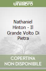 Nathaniel Hinton - Il Grande Volto Di Pietra libro