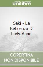 Saki - La Reticenza Di Lady Anne libro