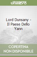 Lord Dunsany - Il Paese Dello Yann libro