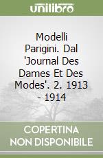 Modelli Parigini. Dal "Journal Des Dames Et Des Modes". 2. 1913 - 1914 libro
