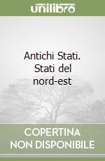 Antichi Stati. Stati del nord-est libro