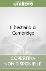 Il bestiario di Cambridge libro