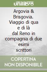 Argovia & Brisgovia. Viaggio di qua e di là dal Reno in compagnia di due esimi scrittori