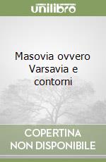 Masovia ovvero Varsavia e contorni libro