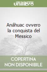 Anáhuac ovvero la conquista del Messico