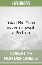 Yuan-Min-Yuan ovvero i gesuiti a Pechino libro